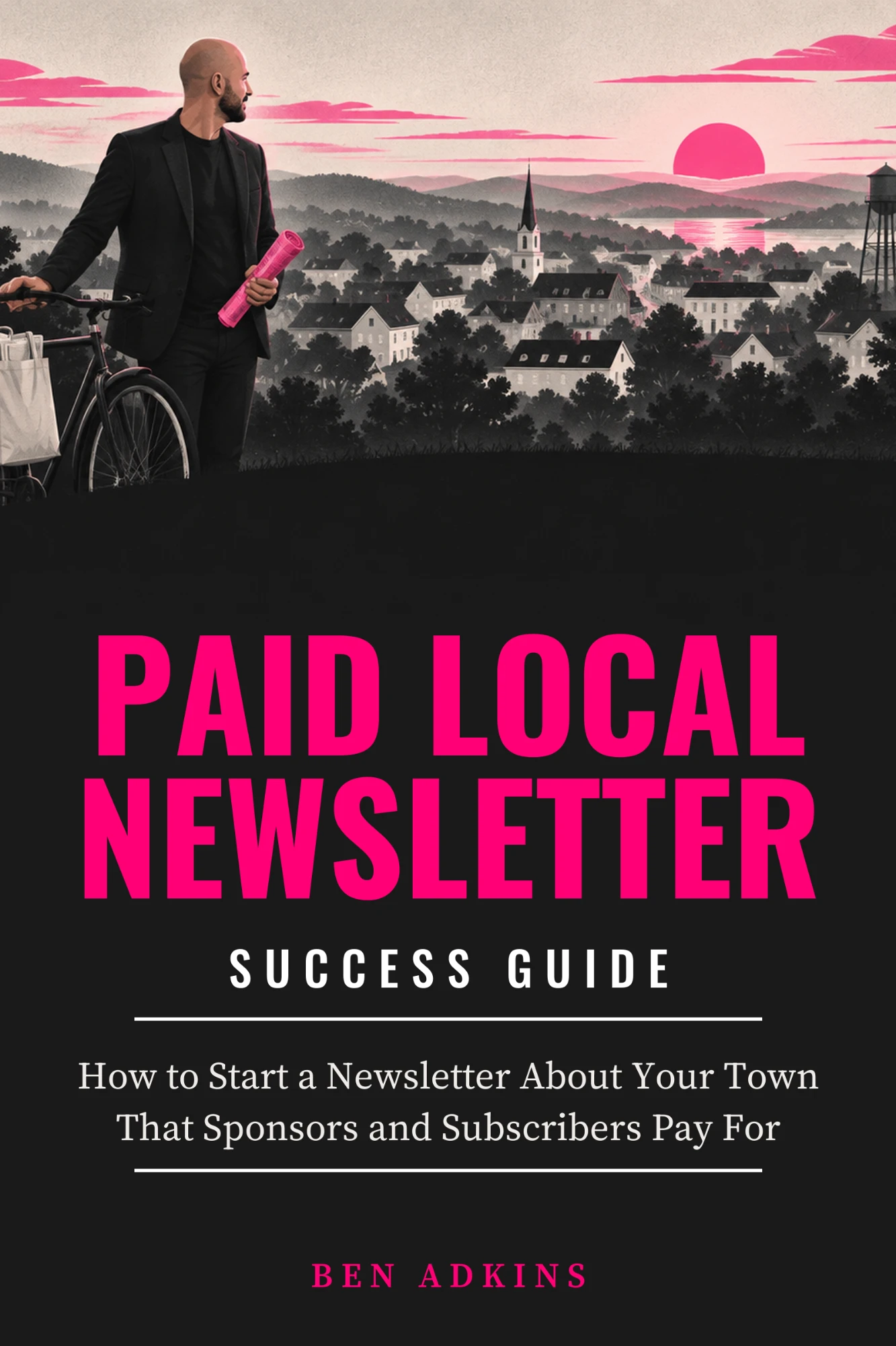 The cover of the Paid Local Newsletter Success Guide by Ben Adkins